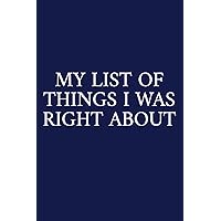 My List Of Things I Was Right About: A Funny Office Humor Notebook | Colleague Gifts | Cool Gag Gifts For Employee Appreciation