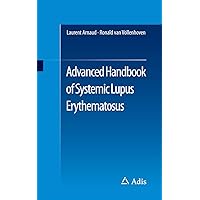 Advanced Handbook of Systemic Lupus Erythematosus Advanced Handbook of Systemic Lupus Erythematosus Paperback Kindle