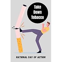 Take Down Tobacco : National Day Of Action:|120 pages Notebook | 6 x 9 In |