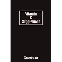 Vitamin & Supplement Tagebuch: Tracker zur Überwachung der Einnahme (German Edition)