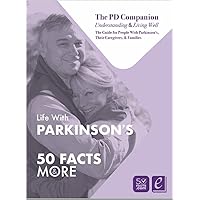 Life With Parkinson's : 50 Facts & More - The PD Companion Life With Parkinson's : 50 Facts & More - The PD Companion Perfect Paperback Kindle