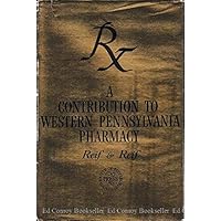 A Contribution to Western Pennsylvania Pharmacy A Contribution to Western Pennsylvania Pharmacy Hardcover Paperback
