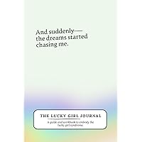 The Lucky Girl Journal: A Guided Workbook to Embody The Lucky Girl Syndrome The Lucky Girl Journal: A Guided Workbook to Embody The Lucky Girl Syndrome Paperback