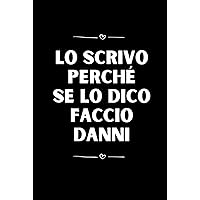 Lo scrivo perché se lo dico faccio danni: idea regalo divertente per il collega, ideale per gli amici colleghi di ufficio capo su compleanno, pensionamento o qualsiasi vacanza (Italian Edition) Lo scrivo perché se lo dico faccio danni: idea regalo divertente per il collega, ideale per gli amici colleghi di ufficio capo su compleanno, pensionamento o qualsiasi vacanza (Italian Edition) Hardcover Paperback