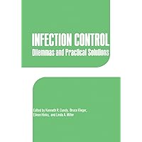 Infection Control: Dilemmas and Practical Solutions Infection Control: Dilemmas and Practical Solutions Kindle Hardcover Paperback