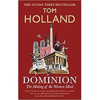 BY Tom Holland Dominion The Making of the Western Mind Paperback - 6 Aug 2020 BY Tom Holland Dominion The Making of the Western Mind Paperback - 6 Aug 2020 Paperback