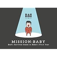 Mission: Baby - Dad's survival guide to baby's first year Mission: Baby - Dad's survival guide to baby's first year Paperback Kindle