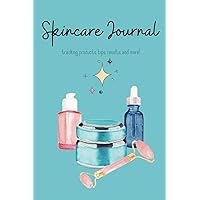 Skincare Journal: for products, tips, results and more! Skincare Journal: for products, tips, results and more! Paperback