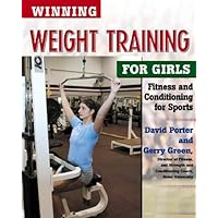 Winning Weight Training for Girls (Winning Sports for Girls) Winning Weight Training for Girls (Winning Sports for Girls) Hardcover Paperback