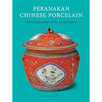 Peranakan Chinese Porcelain: Vibrant Festive Ware of the Straits Chinese Peranakan Chinese Porcelain: Vibrant Festive Ware of the Straits Chinese Kindle Hardcover