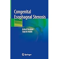 Congenital Esophageal Stenosis Congenital Esophageal Stenosis Kindle Hardcover