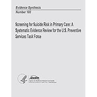 Screening for Suicide Risk in Primary Care: A Systematic Evidence Review for the U.S. Preventive Services Task Force: Evidence Synthesis Number 103