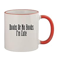 Boobs Or No Boobs I'm Cute - 11oz Ceramic Colored Rim & Handle Coffee Mug, Red