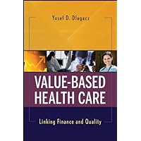 Value Based Health Care: Linking Finance and Quality Value Based Health Care: Linking Finance and Quality Kindle Paperback Digital