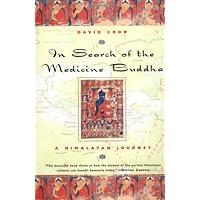 In Search of the Medicine Buddha: A Himalayan Journey In Search of the Medicine Buddha: A Himalayan Journey Paperback Hardcover