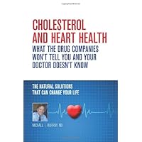 Cholesterol And Heart Health - What the Drug Companies Won't Tell You and Your Doctor Doesn't Know Cholesterol And Heart Health - What the Drug Companies Won't Tell You and Your Doctor Doesn't Know Paperback