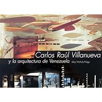 Carlos Raúl Villanueva y la arquitectura de Venezuela (Spanish Edition) Carlos Raúl Villanueva y la arquitectura de Venezuela (Spanish Edition) Hardcover