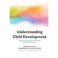 Understanding Child Development: Rudolf Steiner's Essential Principles for Waldorf Education