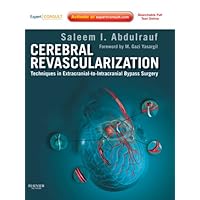 Cerebral Revascularization: Techniques in Extracranial-to-Intracranial Bypass Surgery: Expert Consult Cerebral Revascularization: Techniques in Extracranial-to-Intracranial Bypass Surgery: Expert Consult Kindle Hardcover