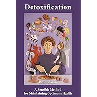 Detoxification: A Sensible Method for Maintaining Optimum Health Detoxification: A Sensible Method for Maintaining Optimum Health Paperback Kindle Audible Audiobook