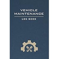 Vehicle Maintenance Log Book: Simple Auto Repair Journal For All Vehicles Vehicle Maintenance Log Book: Simple Auto Repair Journal For All Vehicles Paperback