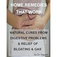 Home Remedies That Work: Natural Cures from Digestive Problems & Relief of Bloating & Gas