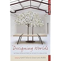 Designing Worlds: National Design Histories in an Age of Globalization (Making Sense of History Book 24) Designing Worlds: National Design Histories in an Age of Globalization (Making Sense of History Book 24) Kindle