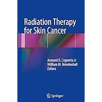 Radiation Therapy for Skin Cancer Radiation Therapy for Skin Cancer Paperback Kindle Hardcover
