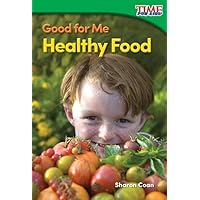 Good for Me: Healthy Food (TIME FOR KIDS® Nonfiction Readers)