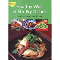 Healthy Wok & Stir Fry Dishes: Delicious Meals in Minutes (Learn to Cook) Healthy Wok & Stir Fry Dishes: Delicious Meals in Minutes (Learn to Cook) Kindle Hardcover Spiral-bound