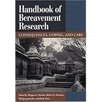 Handbook of Bereavement Research: Consequences, Coping and Care Handbook of Bereavement Research: Consequences, Coping and Care Hardcover Kindle