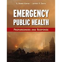 Emergency Public Health: Preparedness and Response: Preparedness and Response Emergency Public Health: Preparedness and Response: Preparedness and Response Paperback