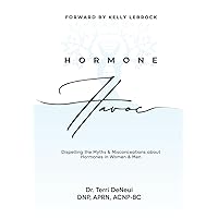 Hormone Havoc: Dispelling the Myths & Misconceptions about Hormones in Women and Men Hormone Havoc: Dispelling the Myths & Misconceptions about Hormones in Women and Men Paperback Kindle Hardcover