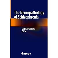 The Neuropathology of Schizophrenia The Neuropathology of Schizophrenia Kindle Hardcover
