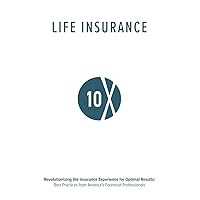 Life Insurance 10X: Revolutionizing the Insurance Experience for Optimal Results