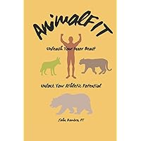 AnimalFIT: Unleash Your Inner Beast and Unlock Your Athletic Potential AnimalFIT: Unleash Your Inner Beast and Unlock Your Athletic Potential Paperback