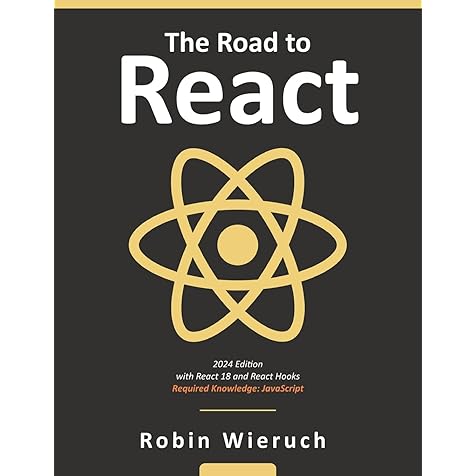 The Road to React: Your journey to master plain yet pragmatic React.js