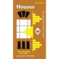 Houses: An Architectural Guide (Pevsner Architectural Guides: Introductions) Houses: An Architectural Guide (Pevsner Architectural Guides: Introductions) Paperback Hardcover