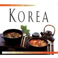 The Food of Korea: Authentic Recipes from the Land of the Morning Calm The Food of Korea: Authentic Recipes from the Land of the Morning Calm Hardcover