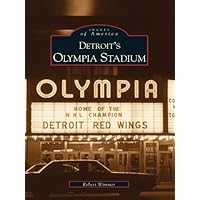 Detroit's Olympia Stadium (Images of America) Detroit's Olympia Stadium (Images of America) Kindle Paperback Hardcover