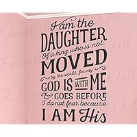 I Am The Daughter Of A King Who Is Not Moved By The World For God Is With Me And Goes Before I Do Not Fear Because I Am His - Girl Woman Baby Nursery Bible Jesus God Vinyl Decal Wall Decor Letter Art Quote Sticker inspirational Lettering Decoration