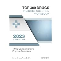 Top 300 Drugs Practice Question Workbook: 1,000 Comprehensive Practice Questions (2023 Edition)