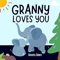 Granny Loves You: The Bond and Love Between a Grandmother and Her Grandchild (Love You Series) Granny Loves You: The Bond and Love Between a Grandmother and Her Grandchild (Love You Series) Paperback Kindle