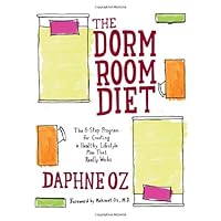 The Dorm Room Diet: The 8-Step Program for Creating a Healthy Lifestyle Plan That Really Works The Dorm Room Diet: The 8-Step Program for Creating a Healthy Lifestyle Plan That Really Works Paperback