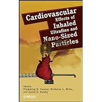 Cardiovascular Effects of Inhaled Ultrafine and Nano-Sized Particles Cardiovascular Effects of Inhaled Ultrafine and Nano-Sized Particles Kindle Hardcover