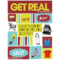 Get Real: What Kind of World are YOU Buying? Get Real: What Kind of World are YOU Buying? Paperback Kindle