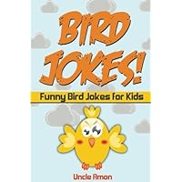 Bird Jokes: Funny Bird Jokes for Kids (Funny Kid Jokes)