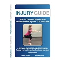 Injury Guide: How To Treat and Prevent Most Musculoskeletal Injuries... On Your Own!