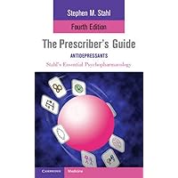 The Prescriber's Guide: Antidepressants: Stahl's Essential Psychopharmacology The Prescriber's Guide: Antidepressants: Stahl's Essential Psychopharmacology Paperback Kindle