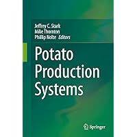 Potato Production Systems (Handbook of Plant Breeding, 13) Potato Production Systems (Handbook of Plant Breeding, 13) Hardcover Kindle Paperback